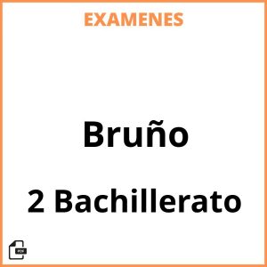 Examenes 2 Bachillerato Bruño PDF Resueltos