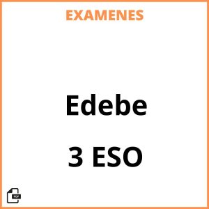 Examenes PDF 3 ESO Edebe Resueltos