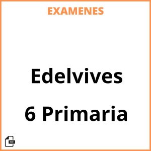 Examenes 6 Primaria Edelvives Resueltos PDF