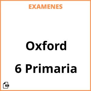 Examenes 6 Primaria Oxford Resueltos PDF