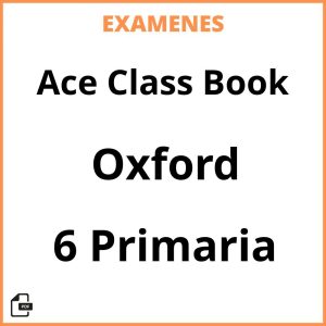 Examenes Resueltos Ace Class Book 6 Primaria Oxford PDF