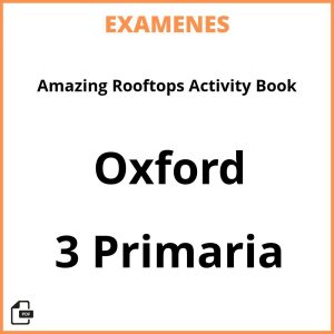 Examenes Amazing Rooftops Activity Book 3 Primaria Oxford PDF Resueltos