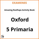 Examenes Resueltos Amazing Rooftops Activity Book 5 Primaria Oxford PDF