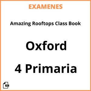 Examenes Amazing Rooftops Class Book 4 Primaria Oxford PDF Resueltos