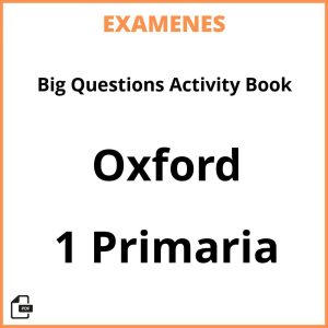 Examenes PDF Big Questions Activity Book 1 Primaria Oxford Resueltos