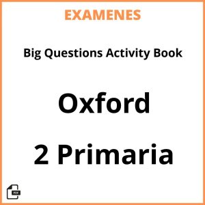 Examenes Big Questions Activity Book 2 Primaria Oxford Resueltos PDF