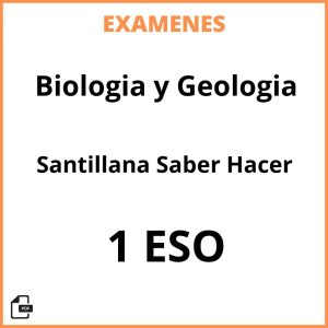 Examenes PDF Biologia y Geologia 1 ESO Santillana Saber Hacer Resueltos