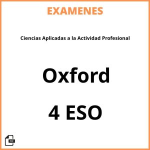 Examenes PDF Ciencias Aplicadas a la Actividad Profesional 4 ESO Oxford Resueltos