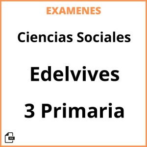 Examenes PDF Ciencias Sociales 3 Primaria Edelvives Resueltos