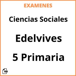Examenes Resueltos Ciencias Sociales 5 Primaria Edelvives PDF
