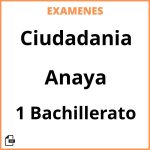 Examenes Ciudadania 1 Bachillerato Anaya PDF Resueltos