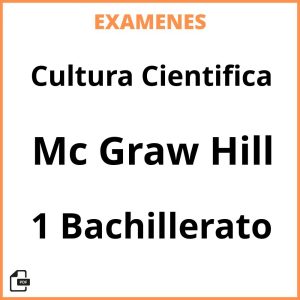 Examenes Cultura Cientifica 1 Bachillerato Mc Graw Hill Resueltos PDF