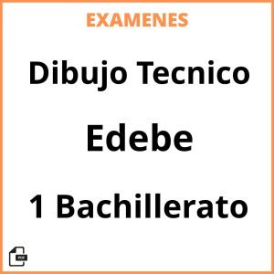 Examenes Dibujo Tecnico 1 Bachillerato Edebe PDF Resueltos