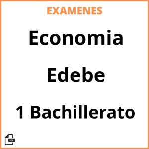 Examenes PDF Economia 1 Bachillerato Edebe Resueltos