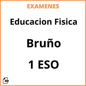 Examenes Educacion Fisica 1 ESO Bruño PDF Resueltos