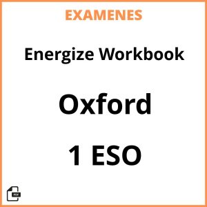 Examenes Energize Workbook 1 ESO Oxford Resueltos PDF