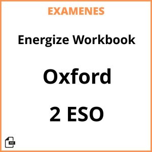 Examenes PDF Energize Workbook 2 ESO Oxford Resueltos