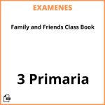 Examenes Family and Friends Class Book 3 Primaria PDF Resueltos