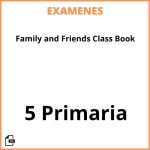 Examenes PDF Family and Friends Class Book 5 Primaria Resueltos