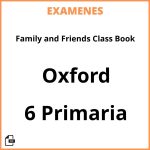Examenes PDF Family and Friends Class Book 6 Primaria Oxford Resueltos