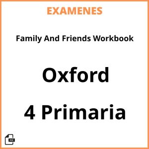 Examenes Resueltos Family And Friends Workbook 4 Primaria Oxford PDF