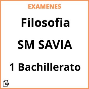 Examenes Filosofia 1 Bachillerato SM SAVIA PDF Resueltos