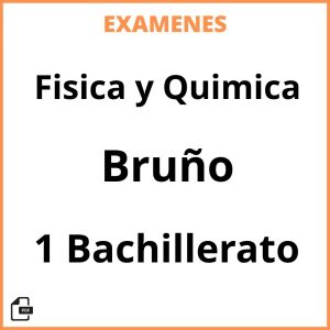 Examenes Fisica y Quimica 1 Bachillerato Bruño PDF Resueltos