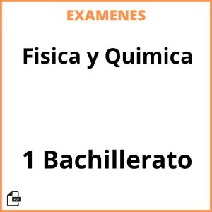 Examenes PDF Fisica y Quimica 1 Bachillerato Resueltos