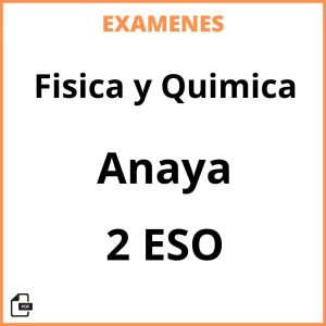 Examenes PDF Fisica y Quimica 2 ESO Anaya Resueltos