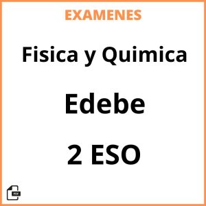 Examenes Fisica y Quimica 2 ESO Edebe Resueltos PDF