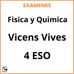 Examenes Fisica y Quimica 4 ESO Vicens Vives PDF Resueltos