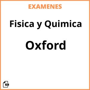 Examenes PDF Fisica y Quimica Oxford Resueltos