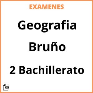 Examenes Resueltos Geografia 2 Bachillerato Bruño PDF