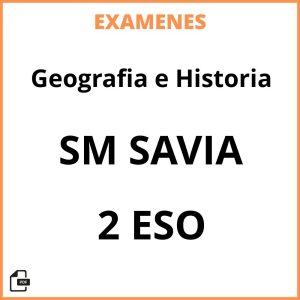 Examenes Resueltos Geografia e Historia 2 ESO SM SAVIA PDF