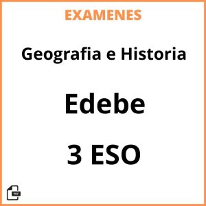 Examenes Geografia e Historia 3 ESO Edebe Resueltos PDF