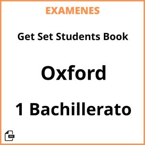 Examenes Resueltos Get Set Students Book 1 Bachillerato Oxford PDF