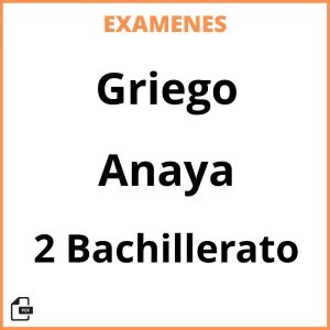 Examenes PDF Griego 2 Bachillerato Anaya Resueltos
