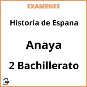 Examenes Historia de Espana 2 Bachillerato Anaya Resueltos PDF