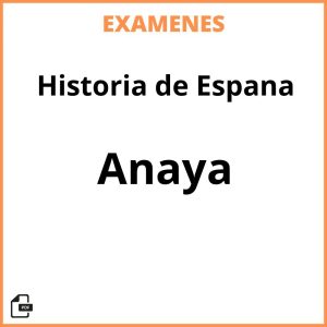 Examenes PDF Historia de Espana Anaya Resueltos