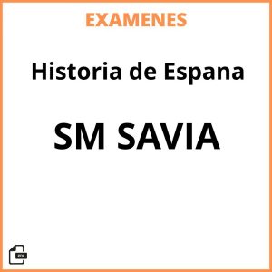 Examenes Resueltos Historia de Espana SM SAVIA PDF