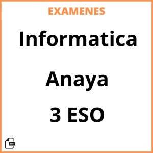 Examenes Informatica 3 ESO Anaya Resueltos PDF