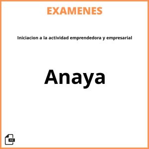 Examenes PDF Iniciacion a la actividad emprendedora y empresarial Anaya Resueltos