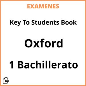 Examenes Resueltos Key To Students Book 1 Bachillerato Oxford PDF