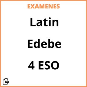 Examenes PDF Latin 4 ESO Edebe Resueltos