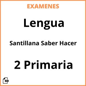 Examenes Resueltos Lengua 2 Primaria Santillana Saber Hacer PDF