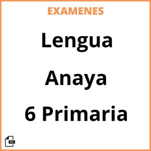 Examenes Lengua 6 Primaria Anaya PDF Resueltos