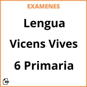 Examenes Lengua 6 Primaria Vicens Vives PDF Resueltos