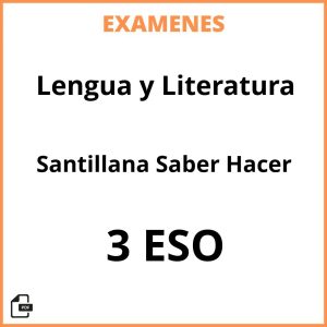 Examenes Lengua y Literatura 3 ESO Santillana Saber Hacer PDF Resueltos
