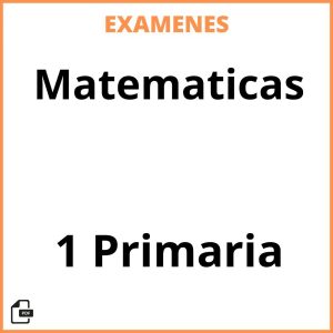 Examenes PDF Matematicas 1 Primaria Resueltos