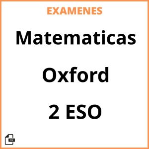 Examenes PDF Matematicas 2 ESO Oxford Resueltos